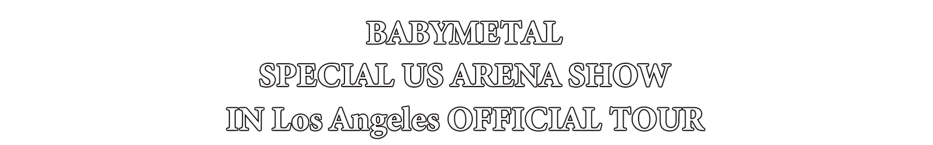 BABYMETAL SPECIAL US ARENA SHOW IN Los Angeles OFFICIAL TOUR